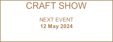 CRAFT SHOW  NEXT EVENT  12 May 2024